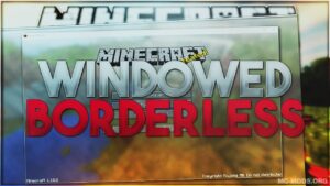 Fullscreen Windowed (Borderless) Mod (1.19.4, 1.18.2) — Borderless Window